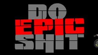 do epic shit